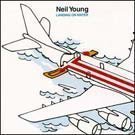 Neil Young - Landing On Water