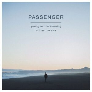 Passenger - Young As The Morning Old As The Sea (Deluxe Edition)