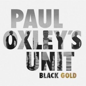 Paul Oxley's Unit - Black Gold (Ecopak)