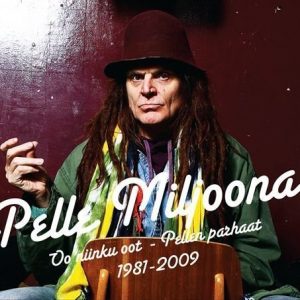 Pelle Miljoona - Oo Niinku Oot - Pellen Parhaat 1981 - 2009 2CD