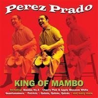 Perez Prado - King Of Mambo