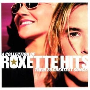Roxette - A Collection Of Roxette Hits! - Their 20 Greatest Songs!