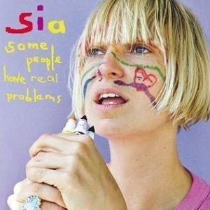 Sia - Some People Have Real Problems