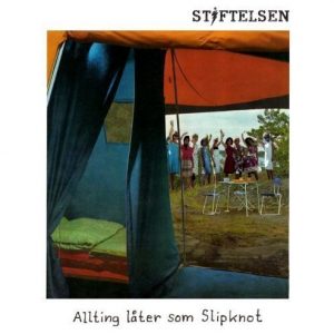 Stiftelsen - Allting låter som Slipknot