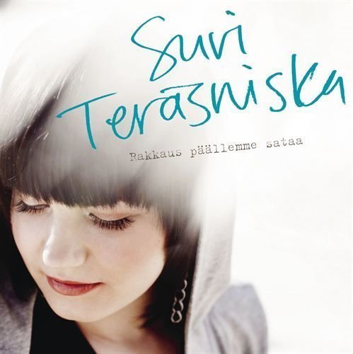 Suvi Teräsniska - Rakkaus päällemme sataa