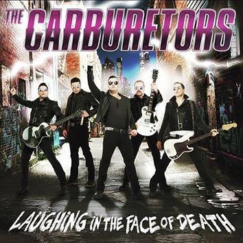 The Carburetors Laughing In The Face Of Death CD