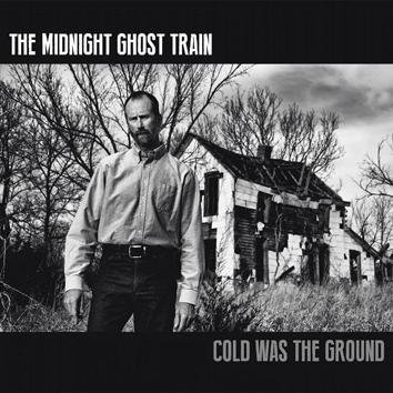 The Midnight Ghost Train Cold Was The Ground CD