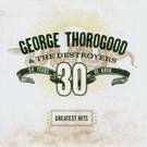 Thorogood George - Greatest Hits - 30 Years Of Rock