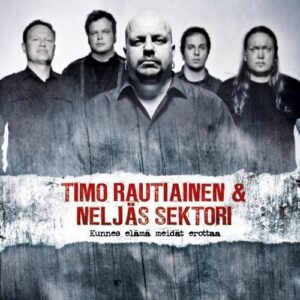 Timo Rautiainen & Neljäs sektori - Kunnes Elämä Meidät Erottaa