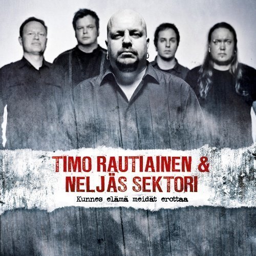 Timo Rautiainen & Neljäs sektori - Kunnes Elämä Meidät Erottaa