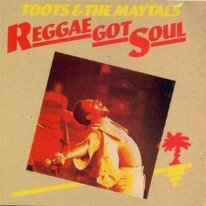 Toots & The Maytals - Reggae Got Soul - Expanded Edition (2LP)
