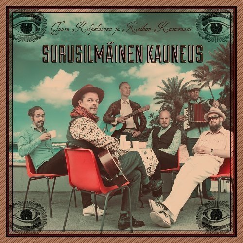 Tuure Kilpeläinen ja Kaihon Karavaani - Surusilmäinen kauneus (Digipak)