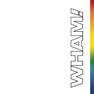 Wham! - The Final - The Ultimate Wham! Collection