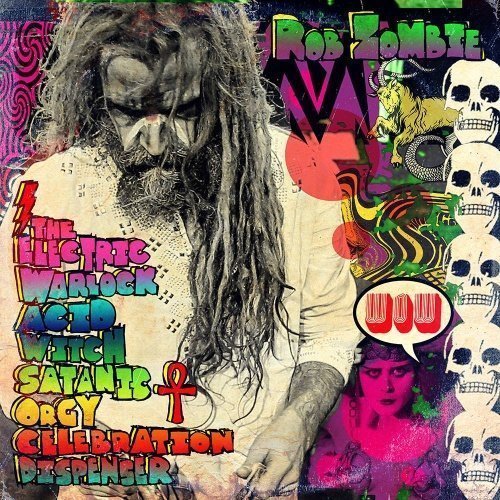 Zombie Rob - The Electric Warlock Acid Witch Satanic Orgy Celebration Dispenser